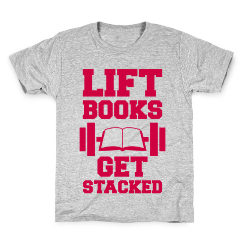 Lift Books, Get Stacked Kids T-Shirt