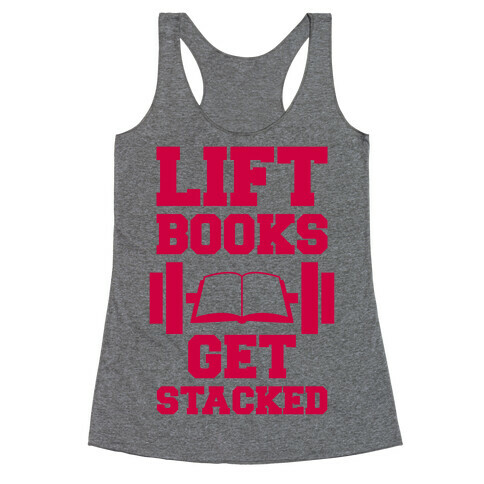 Lift Books, Get Stacked Racerback Tank Top