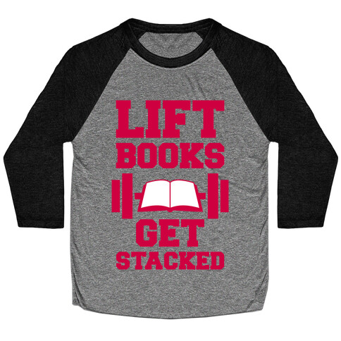 Lift Books, Get Stacked Baseball Tee