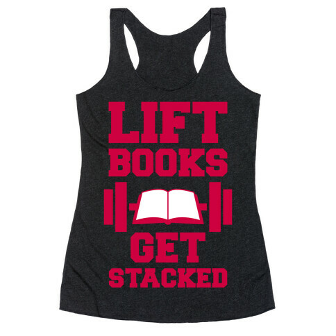 Lift Books, Get Stacked Racerback Tank Top