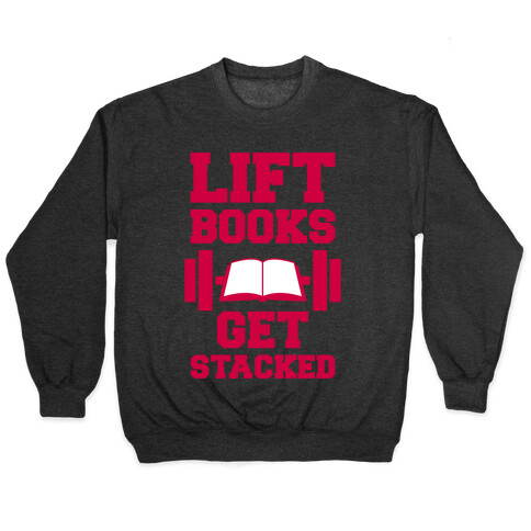 Lift Books, Get Stacked Pullover
