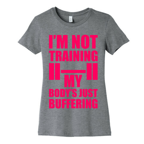 My Body's Just Buffering Womens T-Shirt