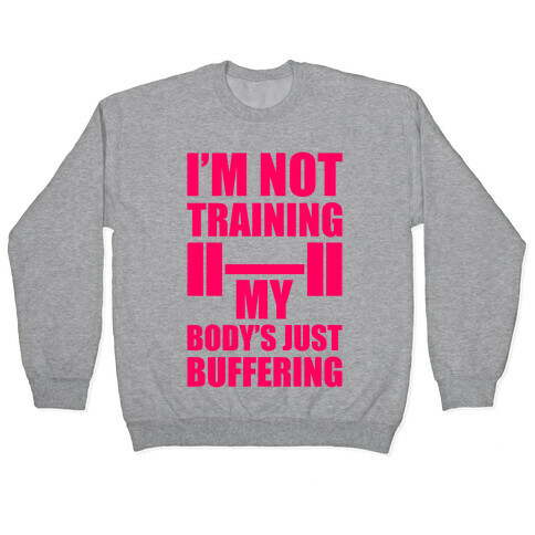 My Body's Just Buffering Pullover
