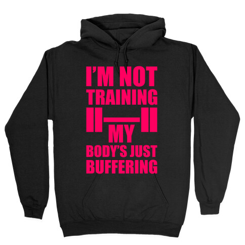 My Body's Just Buffering Hooded Sweatshirt