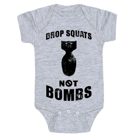 Drop Squats Not Bombs Baby One-Piece