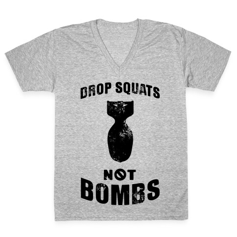 Drop Squats Not Bombs V-Neck Tee Shirt
