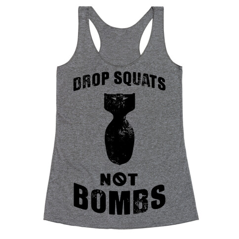 Drop Squats Not Bombs Racerback Tank Top
