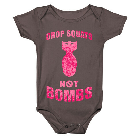 Drop Squats Not Bombs Baby One-Piece