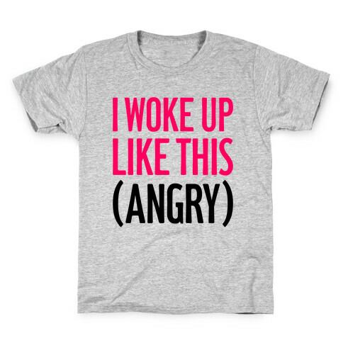 I Woke Up Like This (Angry) Kids T-Shirt