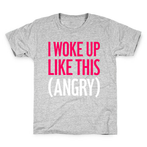 I Woke Up Like This (Angry) Kids T-Shirt