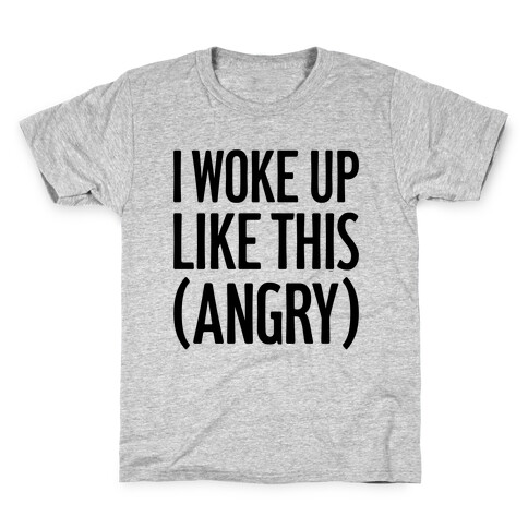 I Woke Up Like This (Angry) Kids T-Shirt