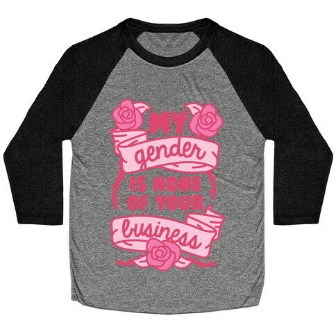 My Gender Is None Of Your Business Baseball Tee
