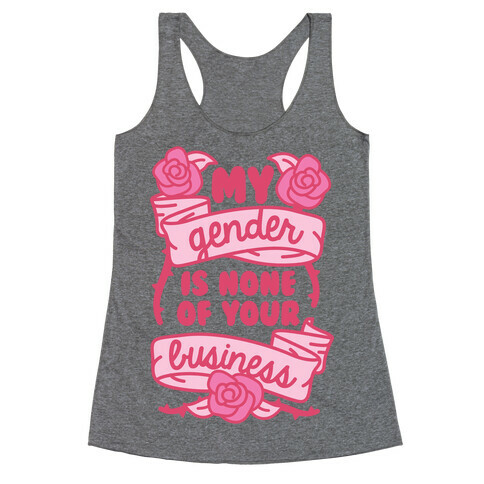 My Gender Is None Of Your Business Racerback Tank Top