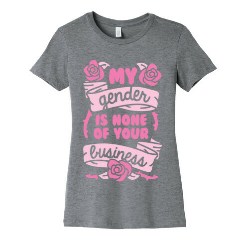 My Gender Is None Of Your Business Womens T-Shirt