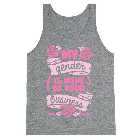 My Gender Is None Of Your Business Tank Top