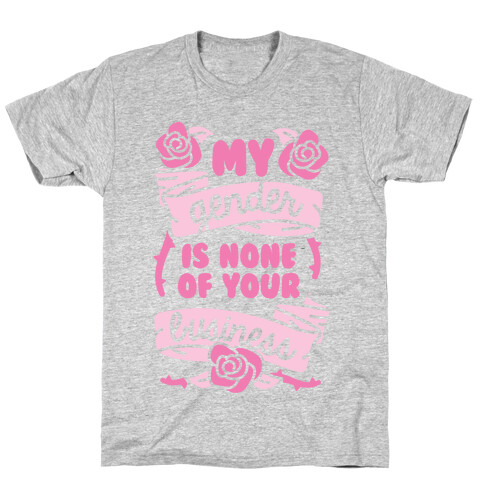 My Gender Is None Of Your Business T-Shirt