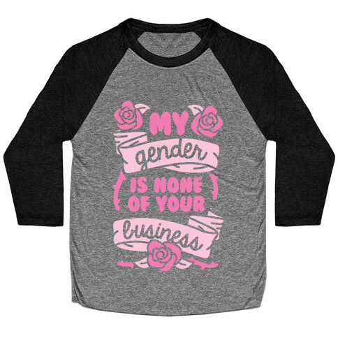 My Gender Is None Of Your Business Baseball Tee