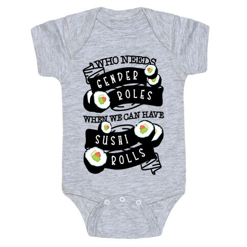 Who Needs Gender Roles When We Can Have Sushi Rolls Baby One-Piece