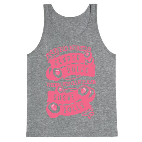 Who Needs Gender Roles When We Can Have Sushi Rolls Tank Top