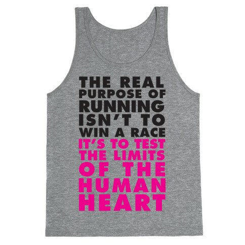 The Real Purpose Of Running Isn't To Win A Race It's To The Limits Of the Human Heart Tank Top