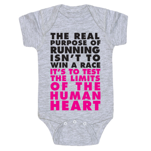 The Real Purpose Of Running Isn't To Win A Race It's To The Limits Of the Human Heart Baby One-Piece
