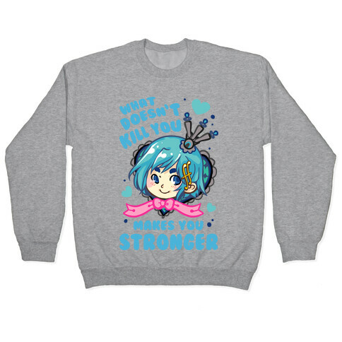 What Doesn't Kill You Makes You Stronger Sayaka Parody Pullover
