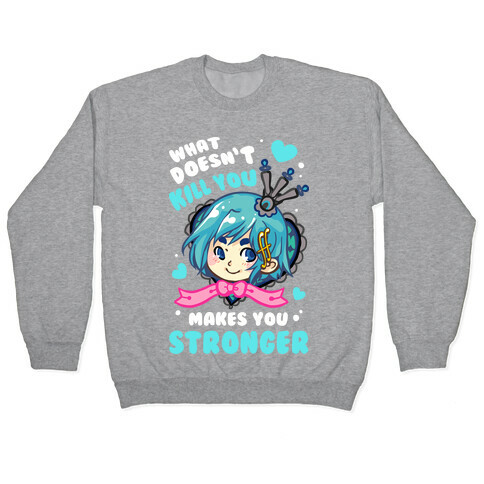 What Doesn't Kill You Makes You Stronger Sayaka Parody Pullover