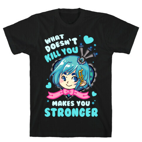 What Doesn't Kill You Makes You Stronger Sayaka Parody T-Shirt