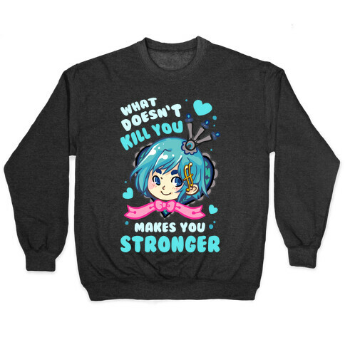 What Doesn't Kill You Makes You Stronger Sayaka Parody Pullover