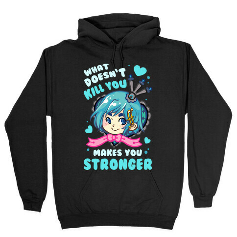 What Doesn't Kill You Makes You Stronger Sayaka Parody Hooded Sweatshirt
