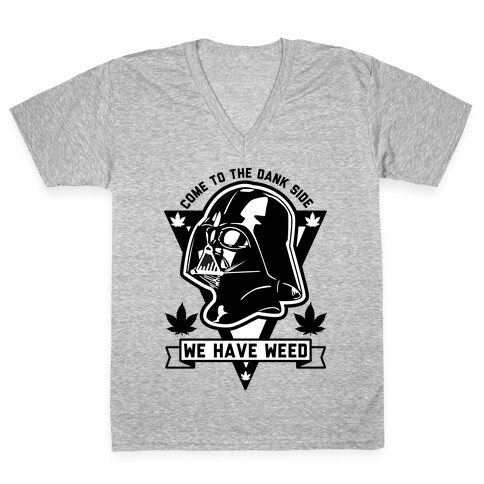 Come To The Dank Side We Have Weed V-Neck Tee Shirt