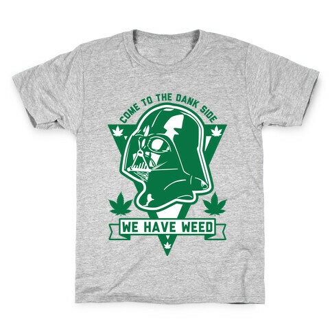 Come To The Dank Side We Have Weed Kids T-Shirt