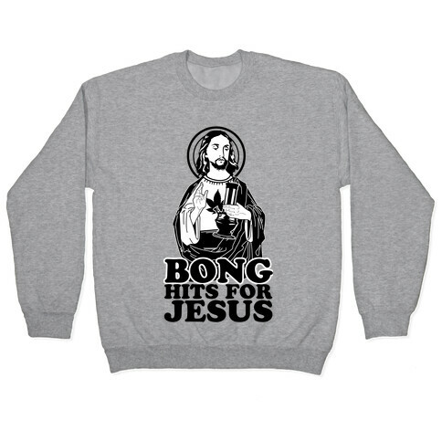 Bong Hits For Jesus Pullover