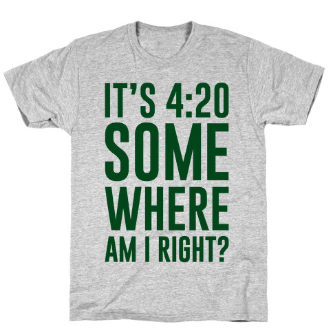 It's 4:20 Somewhere T-Shirt