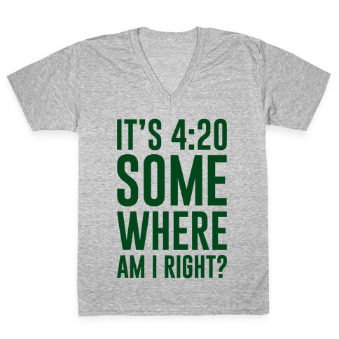 It's 4:20 Somewhere V-Neck Tee Shirt