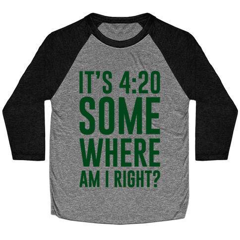 It's 4:20 Somewhere Baseball Tee