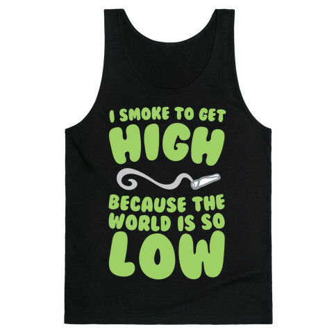 I Smoke To Get High Tank Top