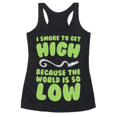 I Smoke To Get High Racerback Tank Top