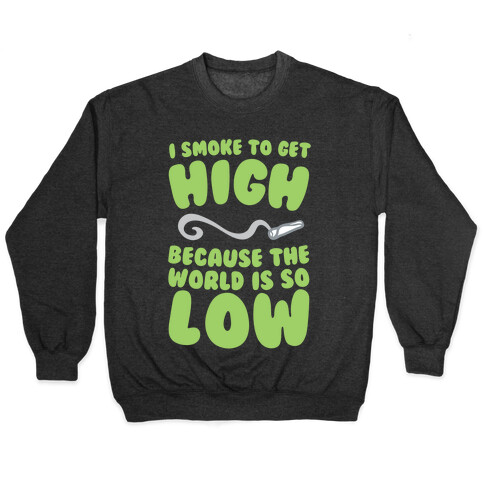 I Smoke To Get High Pullover