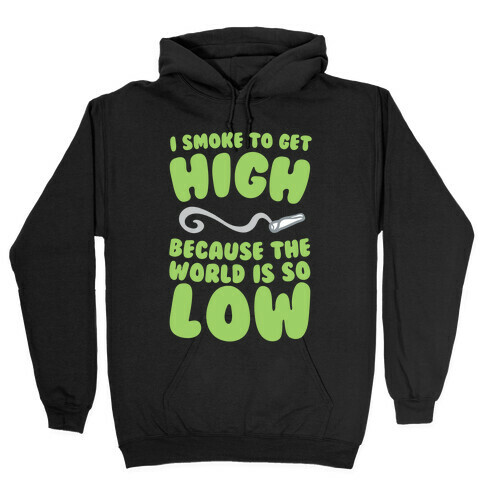 I Smoke To Get High Hooded Sweatshirt