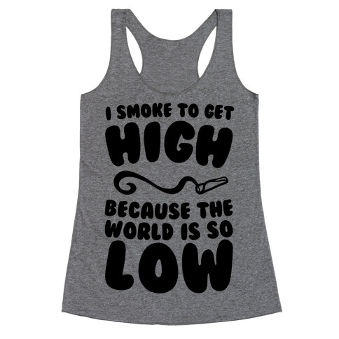 I Smoke To Get High Racerback Tank Top