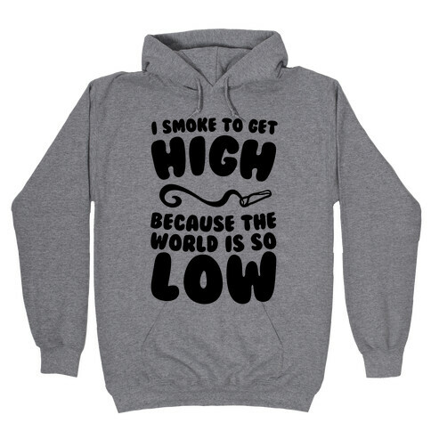 I Smoke To Get High Hooded Sweatshirt