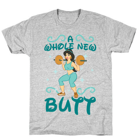 A Whole New Butt T-Shirt