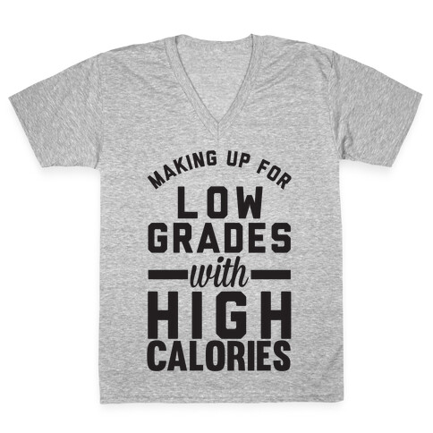 Making Up For Low Grades With High Calories V-Neck Tee Shirt