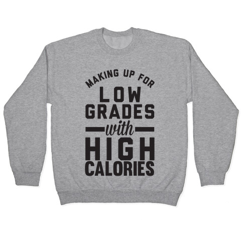 Making Up For Low Grades With High Calories Pullover