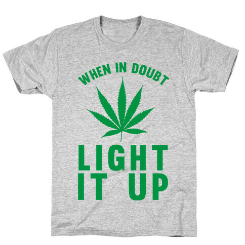 When In Doubt Light It Up T-Shirt