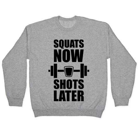 Squats Now, Shots Later Pullover