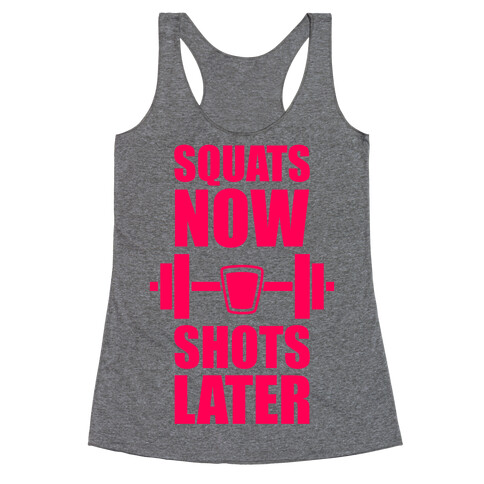 Squats Now, Shots Later Racerback Tank Top