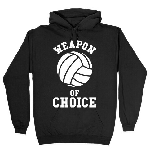 Weapon Of Choice (Volleyball) Hooded Sweatshirt