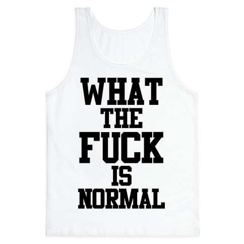 What the F*** is Normal Tank Top